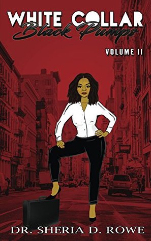 Read White Collar, Black Pumps Volume II: Business, Betrayal, Love and Forgiveness - Dr. Sheria Rowe | ePub