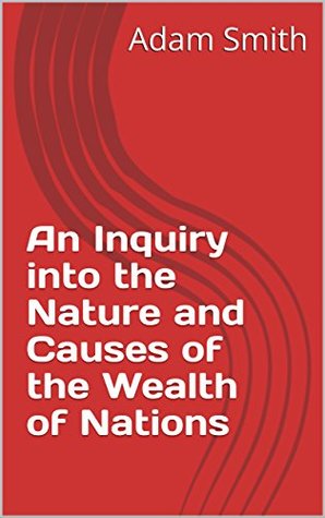 Read An Inquiry into the Nature and Causes of the Wealth of Nations - Adam Smith file in PDF