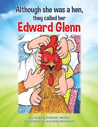Download Although she was a hen, they called her Edward Glenn - Angela Priester Mathis file in ePub