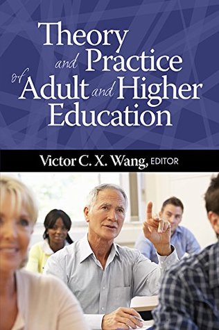 Read Theory and Practice of Adult and Higher Education - Victor C X Wang | PDF