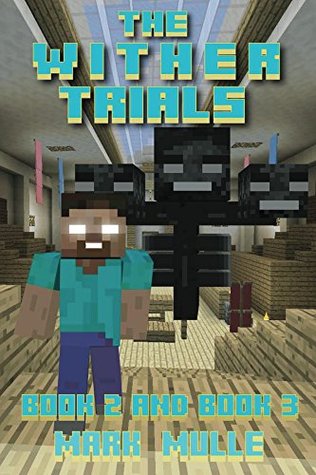 Download The Wither Trials, Book 2 and Book 3 (An Unofficial Minecraft Book for Kids Ages 9 - 12 (Preteen) - Mark Mulle | PDF