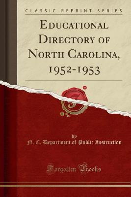 Download Educational Directory of North Carolina, 1952-1953 (Classic Reprint) - North Carolina Department of Public Instruction | PDF