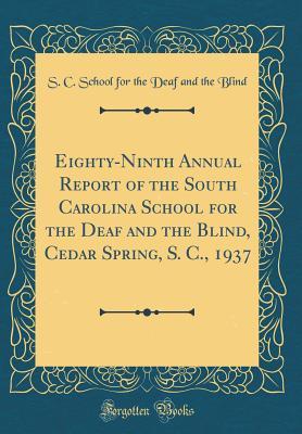 Read Online Eighty-Ninth Annual Report of the South Carolina School for the Deaf and the Blind, Cedar Spring, S. C., 1937 (Classic Reprint) - S C School for the Deaf and the Blind | ePub