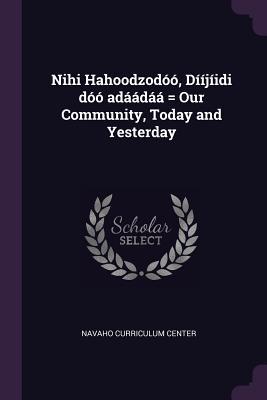 Download Nihi Hahoodzod��, D��j�idi D�� Ad��d�� = Our Community, Today and Yesterday - Navaho Curriculum Center | PDF