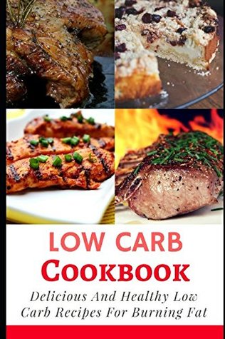 Read Online Low Carb Cookbook: Delicious And Healthy Low Carb Recipes For Burning Fat (Low Carb Diet Cookbook) - Ronda Cruz file in PDF