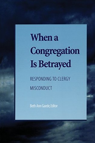 Read Online When a Congregation Is Betrayed: Responding to Clergy Misconduct - Candace R. Benyei file in PDF