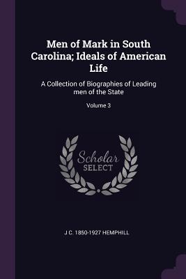 Download Men of Mark in South Carolina; Ideals of American Life: A Collection of Biographies of Leading Men of the State; Volume 3 - James Calvin Hemphill file in ePub