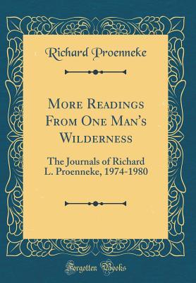 Download More Readings from One Man's Wilderness: The Journals of Richard L. Proenneke, 1974-1980 (Classic Reprint) - Richard L Proenneke file in ePub