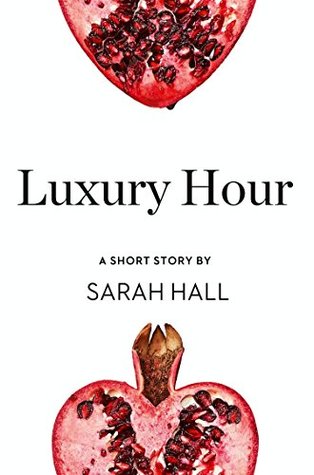 Read Luxury Hour: A Short Story from the collection, Reader, I Married Him - Sarah Hall | ePub