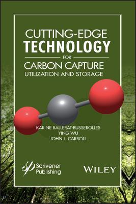 Read Online Cutting-Edge Technology for Carbon Capture, Utilization, and Storage - John J. Carroll file in PDF