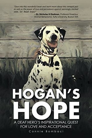 Read Online Hogan’S Hope: A Deaf Hero’S Inspirational Quest for Love and Acceptance - Connie Bombaci | PDF