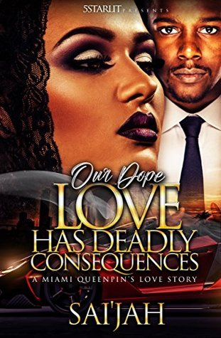 Read Our Dope Love Has Deadly Consequences: An Urban Romance - Sai'jah St. James | PDF