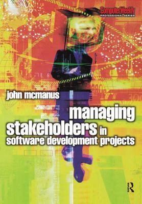 Read Online Managing Stakeholders in Software Development Projects - John McManus | PDF