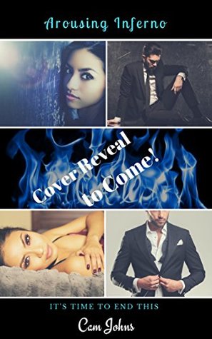 Read Online Arousing Inferno: The Finale. It's Time to End This. - Cam Johns | PDF