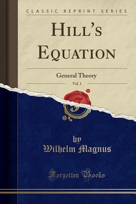 Full Download Hill's Equation, Vol. 1: General Theory (Classic Reprint) - Wilhelm Magnus file in PDF