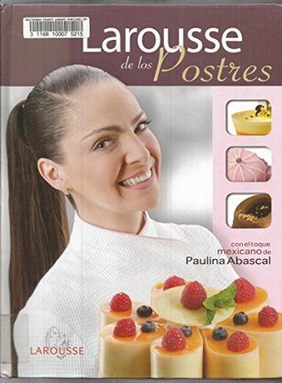 Full Download LAROUSSE DE LOS POSTRES. -C/EL TOQUE MEX.D/PAULINA ABASCAL- [Paperback] [Jan - ABASCAL file in ePub