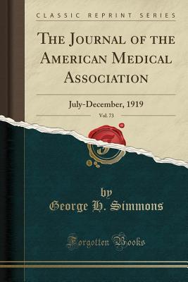 Full Download The Journal of the American Medical Association, Vol. 73: July-December, 1919 (Classic Reprint) - George H Simmons | ePub
