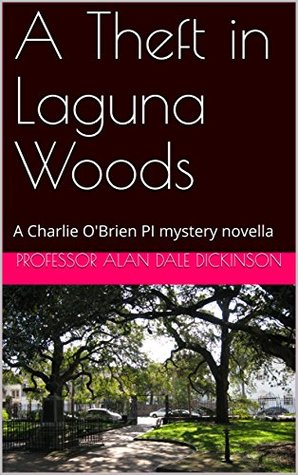 Full Download A Theft in Laguna Woods (Charlie O'Brien, Private Investigator #7) - Alan Dale Dickinson file in ePub