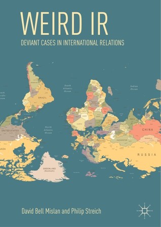 Read Online Weird IR: Deviant Cases in International Relations - David Bell Mislan | ePub