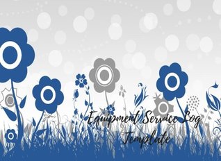 Read Equipment Service Log Template: Notebook For Recording Maintenance & Repairs. Journal with 102 Pages. Log Date, Equipment Name & Specifications & Description Of Maintenance (Equipment Supplies) -  | PDF