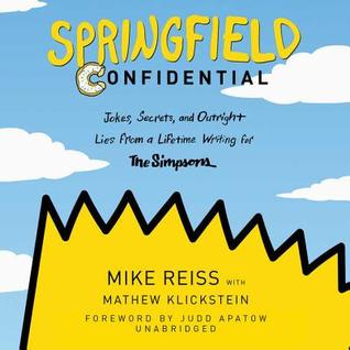 Download Springfield Confidential: Jokes, Secrets, and Outright Lies from a Lifetime Writing for the Simpsons - Mathew Klickstein | ePub
