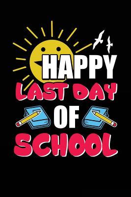 Read Online Happy Last Day of School: Teacher Gag Gifts - 6x9 Journal Notebook -  file in PDF