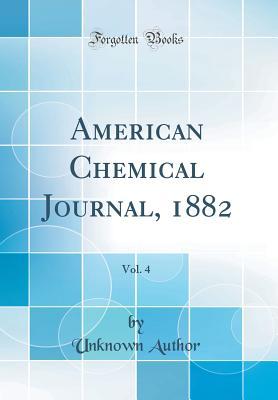 Read Online American Chemical Journal, 1882, Vol. 4 (Classic Reprint) - Unknown file in ePub