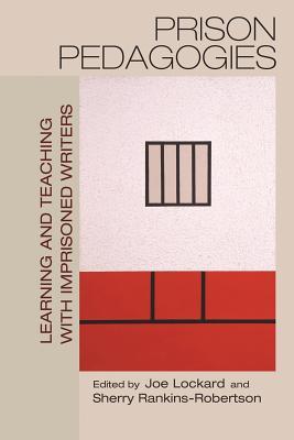 Download Prison Pedagogies: Learning and Teaching with Imprisoned Writers - Joe Lockard | ePub