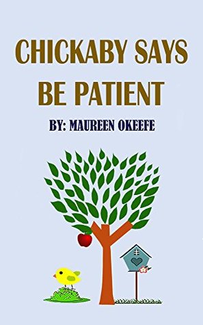Read Chickaby Says: Be Patient (Chickaby Says Series Book 1) - Maureen Okeefe file in PDF