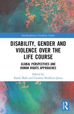 Full Download Disability, Gender and Violence Over the Life Course: Global Perspectives and Human Rights Approaches - Sonali Shah file in ePub