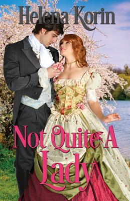 Full Download Not Quite a Lady: ( English Gardens Series Book 2 ) - Helena Korin | PDF