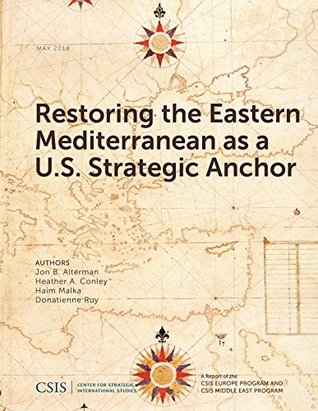 Read Restoring the Eastern Mediterranean as a U.S. Strategic Anchor (CSIS Reports) - Jon B. Alterman | ePub