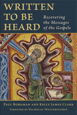 Read Online Written to Be Heard: Recovering the Messages of the Gospels - Paul Borgman | ePub