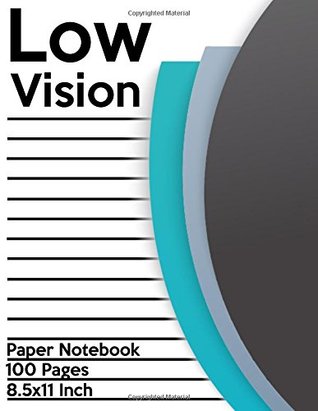 Read Online Low Vision Paper Notebook: Bold Line White Paper For Low Vision,Visually Impaired,Great for Students,Work,Writers,School,Note taking 8.5x 11 - 100 Pages: Volume 1 - Low Vision Paper Notebook file in PDF