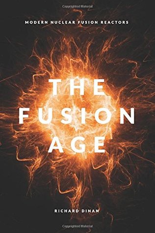 Read The Fusion Age: Modern Nuclear Fusion Reactors - Richard Dinan file in PDF