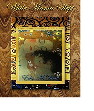 Read While Mama Slept: AWAKENING FROM A DREAM IN TO A NIGHTMARE - Echo McDevitt | ePub