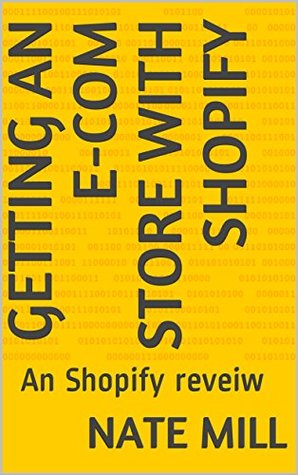 Read Online Getting an e-com store with shopify : An Shopify reveiw - Nate Mill file in ePub