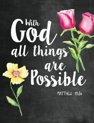 Read Online With God All Things Are Possible Matthew 19:26: Woman Notebook, Journal and Diary with Bible Verse Quote Christian Notebooks and Journals Gifts (Bible Journaling) (Volume 8) -  | PDF