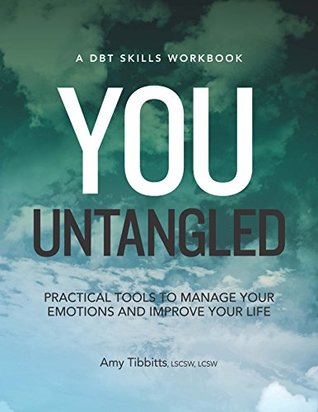 Full Download You Untangled: Practical Tools to Manage Your Emotions and Improve Your Life (Dbt Skills) - Amy Tibbits file in ePub