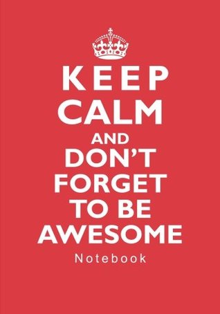 Read Online Keep Calm and Don't Forget To Be Awesome Notebook: D.F.T.B.A. -  file in ePub
