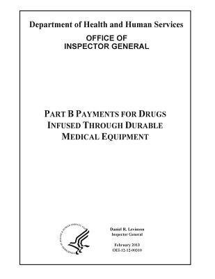Read Part B Payments for Drugs Infused Through Durable Medical Equipment. - Office of the Investigator General | PDF