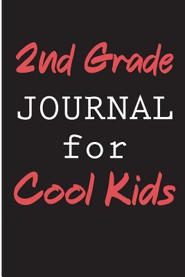 Full Download 2nd Grade Journal for Cool Kids: Journal for Students - 2nd Grade Notebook -  | ePub