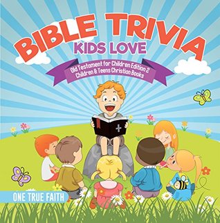 Read Bible Trivia Kids Love   Old Testament for Children Edition 2   Children & Teens Christian Books - One True Faith | PDF