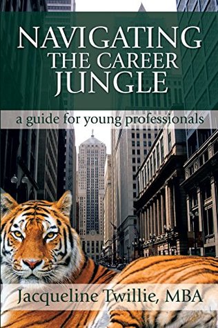 Read Navigating the Career Jungle: A Guide for Young Professionals - Jacqueline Twillie file in PDF