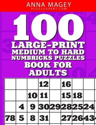 Download 100 Large-Print Medium to Hard Numbricks Puzzles Book For Adults: One puzzle per page with room to work (Volume 5) - Anna Magey file in ePub