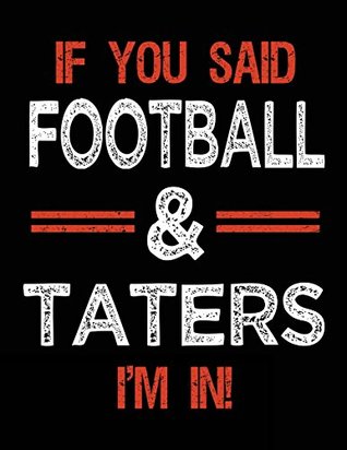 Download If You Said Football & Taters I'm In: Sketch Books For Kids - 8.5 x 11 -  | PDF