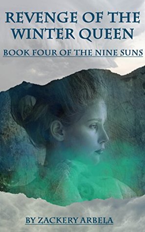 Full Download Revenge of the Winter Queen (The Nine Suns Book 4) - Zackery Arbela file in ePub