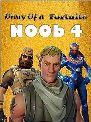Read Diary of a Fortnite Noob 4 (An Unofficial Fortnite Book) (Diary of a Fortnite Noob collection) (This is book 3 in Diary of a Fortnite Noob Collection) - H.J Kang file in PDF