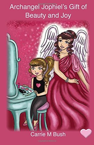 Read Online Archangel Jophiel's Gift of Beauty and Joy: Volume 8 - Carrie M Bush file in PDF