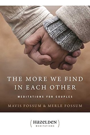 Full Download The More We Find In Each Other: Meditations For Couples (Hazelden Meditations) - Mavis Fossum | PDF
